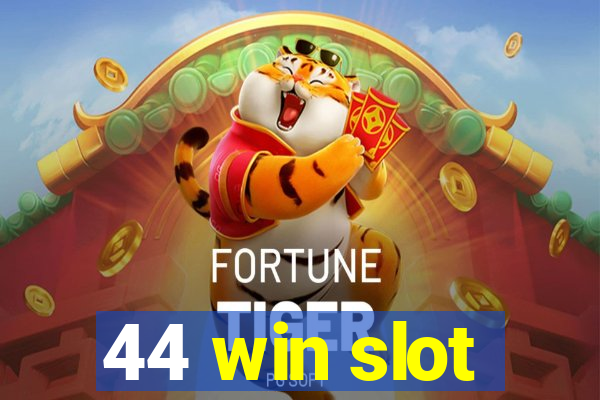 44 win slot